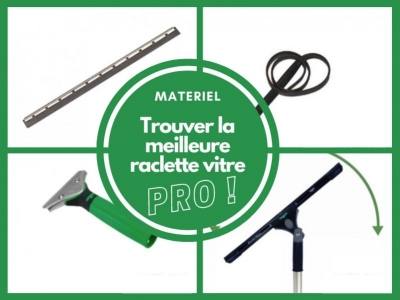 Comment trouver la meilleure raclette vitre professionnelle ?